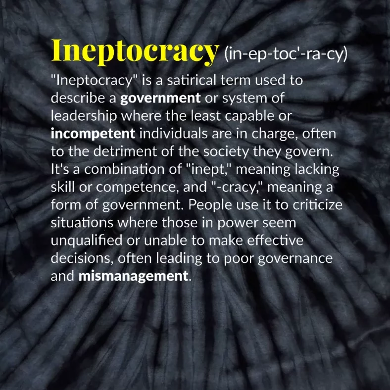 Ineptocracy Where Incompetence Is King Tie-Dye T-Shirt