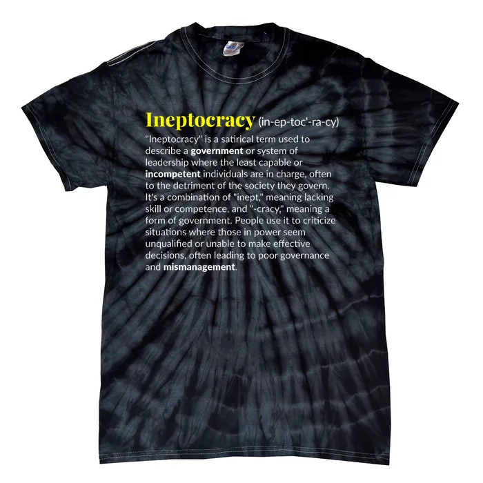 Ineptocracy Where Incompetence Is King Tie-Dye T-Shirt