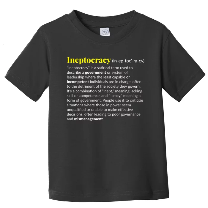 Ineptocracy Where Incompetence Is King Toddler T-Shirt