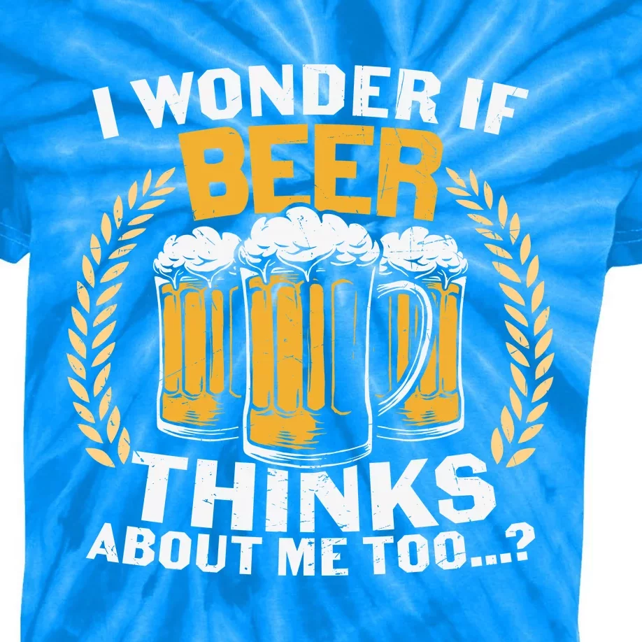 I Wonder If Beer Thinks About Me Too Beer Gift Beer Lover Kids Tie-Dye T-Shirt