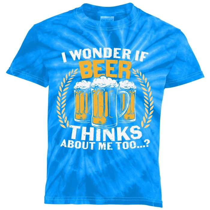 I Wonder If Beer Thinks About Me Too Beer Gift Beer Lover Kids Tie-Dye T-Shirt