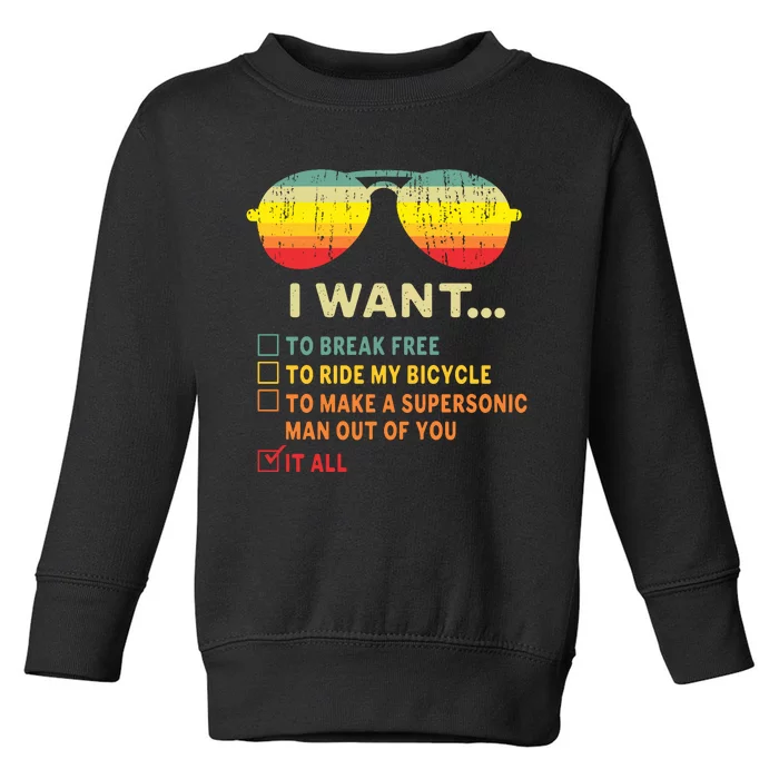 I Want It All To Break Free Ride My Bicycle Funny Toddler Sweatshirt