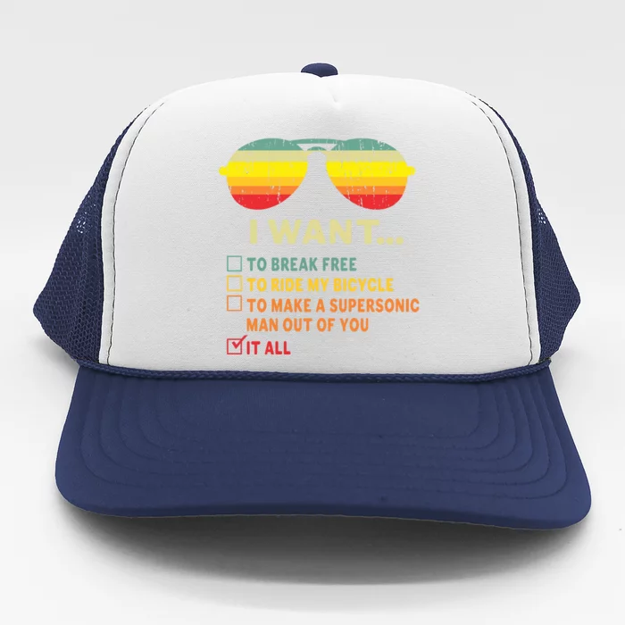 I Want It All To Break Free Ride My Bicycle Funny Trucker Hat