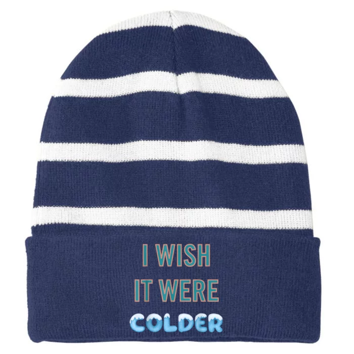 I Wish It Were Colder Funny Weather Quote Striped Beanie with Solid Band