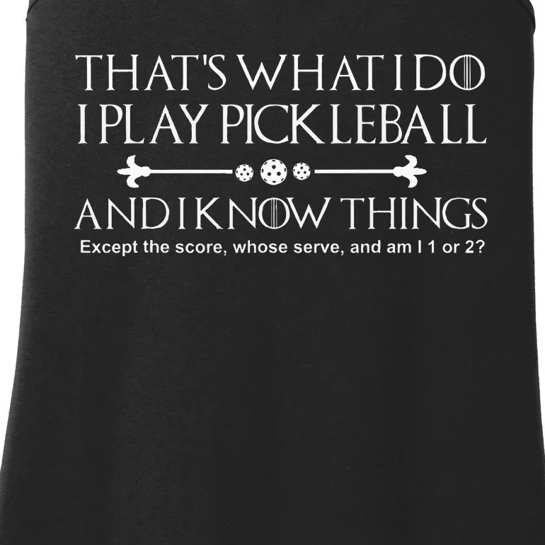 It's What I Do I Play Pickleball and I Know Things Except Ladies Essential Tank