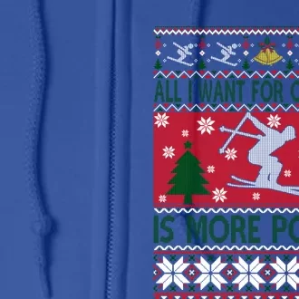 I Want Is More Powder Ski Lover Skiing Ugly Christmas Gift Full Zip Hoodie