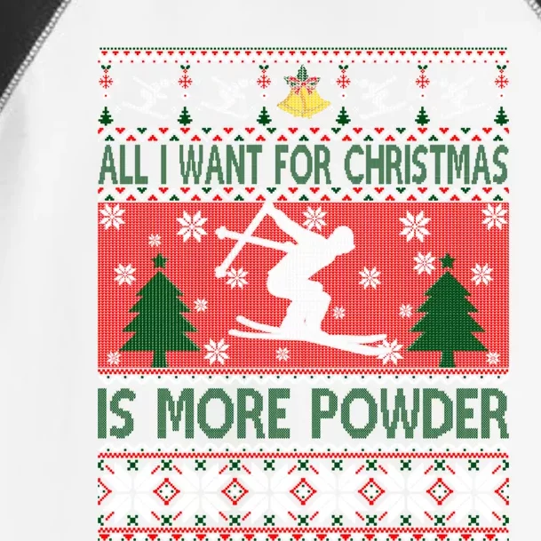 I Want Is More Powder Ski Lover Skiing Ugly Christmas Gift Toddler Fine Jersey T-Shirt