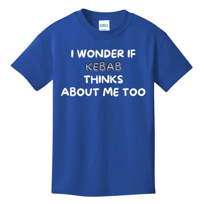 I Wonder If Kebab Thinks About Me Too Foodie Funny Gift Kids T-Shirt