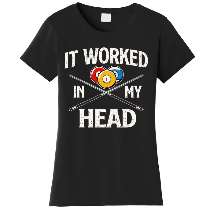 It Worked In My Head  Billiard Pool Player Sports Lover Women's T-Shirt