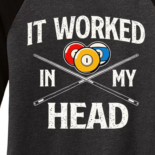 It Worked In My Head  Billiard Pool Player Sports Lover Women's Tri-Blend 3/4-Sleeve Raglan Shirt