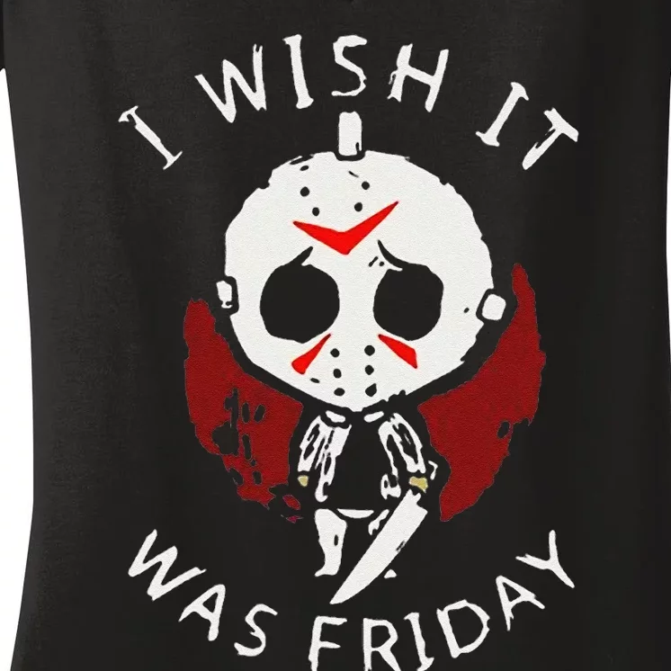 I Wish It Was Friday Funny Halloween Scary Holiday Horror Women's V-Neck T-Shirt