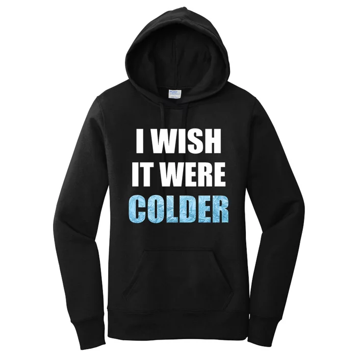 I Wish It Were Colder Funny Ice Cold Snowy Weather Premium Women's Pullover Hoodie