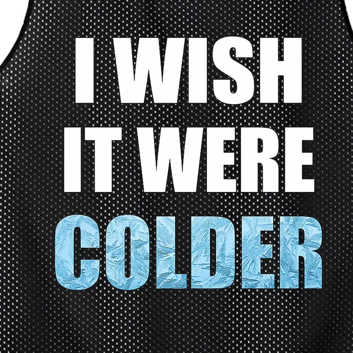 I Wish It Were Colder Funny Ice Cold Snowy Weather Premium Mesh Reversible Basketball Jersey Tank