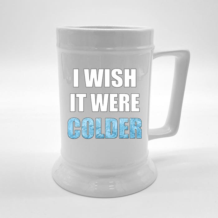 I Wish It Were Colder Funny Ice Cold Snowy Weather Premium Front & Back Beer Stein