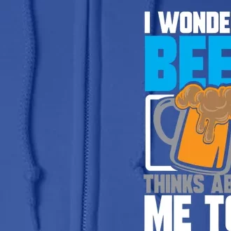 I Wonder If Beer Thinks About Me Too Cool Gift Full Zip Hoodie