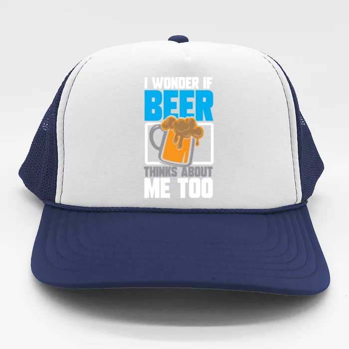 I Wonder If Beer Thinks About Me Too Cool Gift Trucker Hat