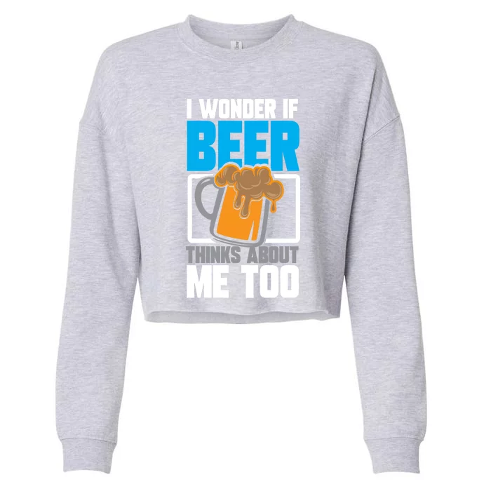 I Wonder If Beer Thinks About Me Too Cool Gift Cropped Pullover Crew