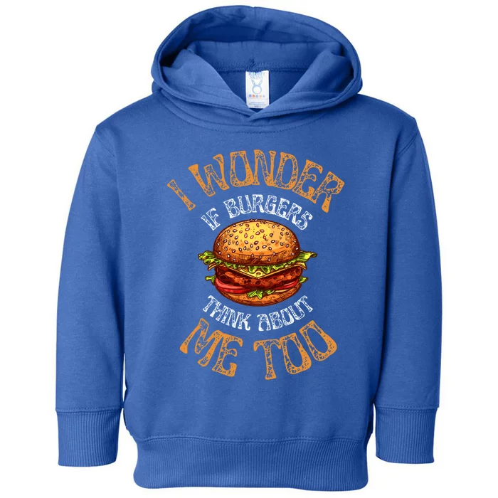 I Wonder If Burgers Think About Me Too Funny Hamburger Gift Toddler Hoodie