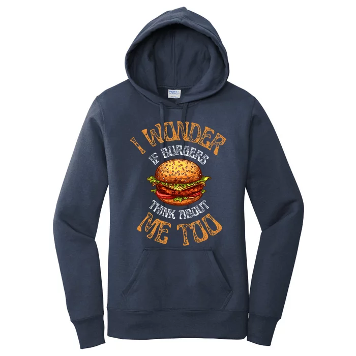 I Wonder If Burgers Think About Me Too Funny Hamburger Gift Women's Pullover Hoodie