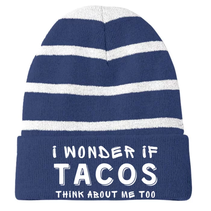 I Wonder If Tacos Think About Me Too Funny Food Lover Gift Striped Beanie with Solid Band