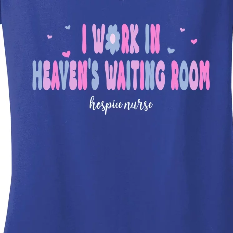 I Work In HeavenS Waiting Room Hospice Nurse For Mom Nurse Meaningful Gift Women's V-Neck T-Shirt