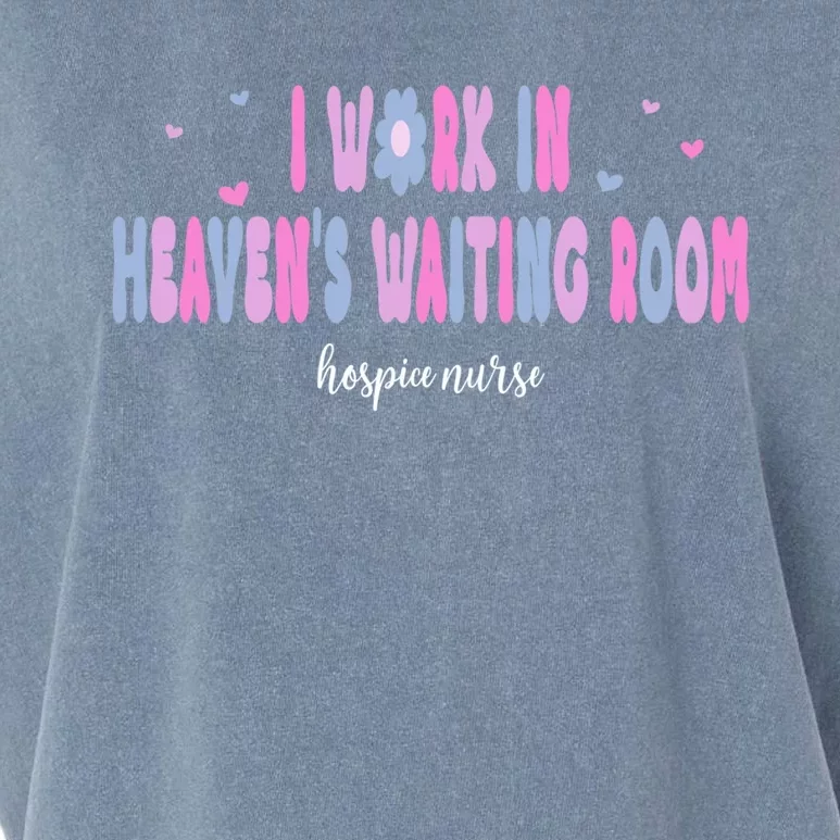 I Work In HeavenS Waiting Room Hospice Nurse For Mom Nurse Meaningful Gift Garment-Dyed Women's Muscle Tee