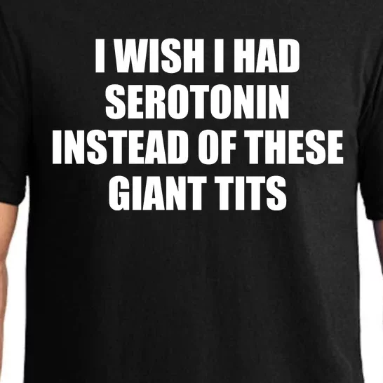 I Wish I Had Serotonin Instead Of These Giant Tits Pajama Set