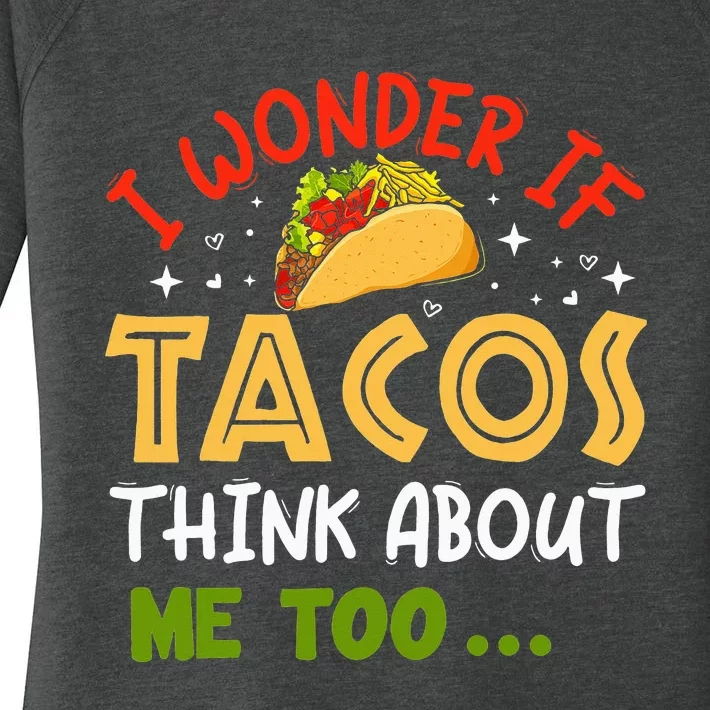 I Wonder If Tacos Think About Me Too Funny Taco Women's Perfect Tri Tunic Long Sleeve Shirt