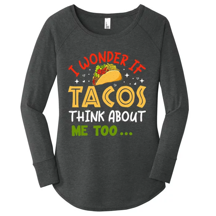 I Wonder If Tacos Think About Me Too Funny Taco Women's Perfect Tri Tunic Long Sleeve Shirt