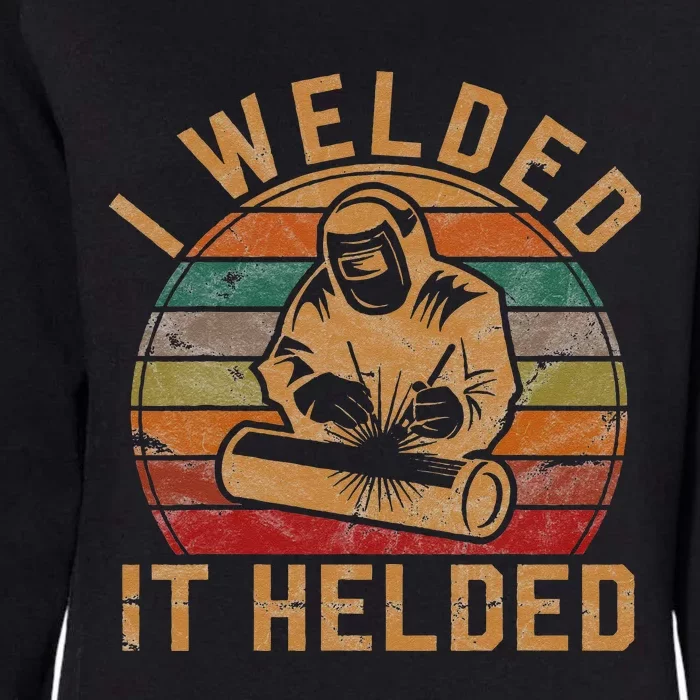 I Welded It Helded Welder Gift Fun Retro Welding Silhouette Womens California Wash Sweatshirt