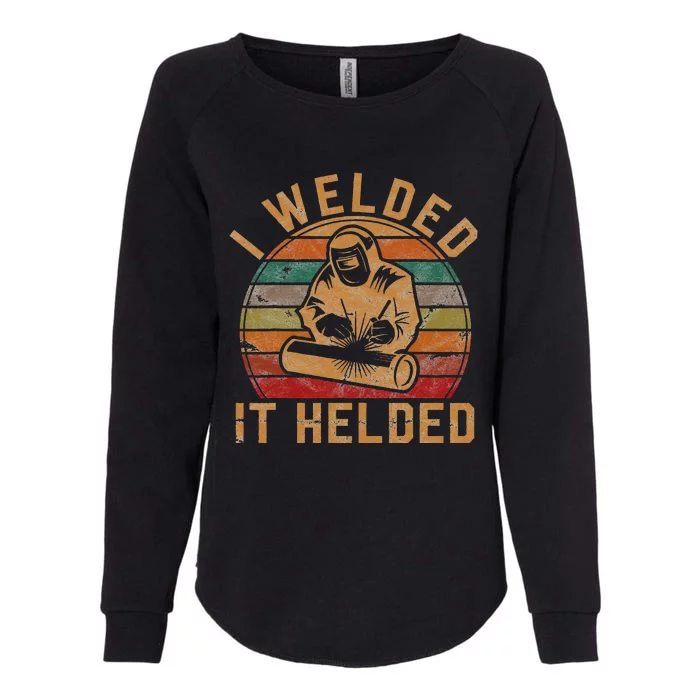 I Welded It Helded Welder Gift Fun Retro Welding Silhouette Womens California Wash Sweatshirt