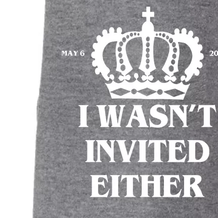 I Wasn't Invited Either Funny King Charles Coronation Doggie 3-End Fleece Hoodie