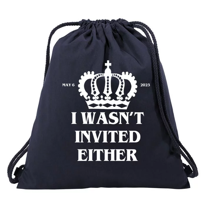 I Wasn't Invited Either Funny King Charles Coronation Drawstring Bag