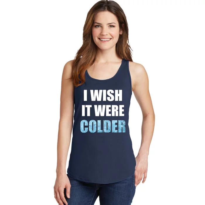 I Wish It Were Colder Funny Ice Cold Snowy Weather Ladies Essential Tank