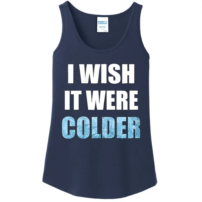 I Wish It Were Colder Funny Ice Cold Snowy Weather Ladies Essential Tank