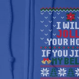 I Will Jolly Your Holly If You Jingle My Bells Ugly Sweater Gift Full Zip Hoodie