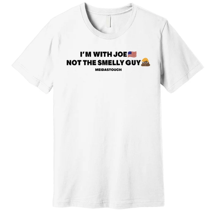 IM With Joe Not The Smelly Guy Premium T-Shirt