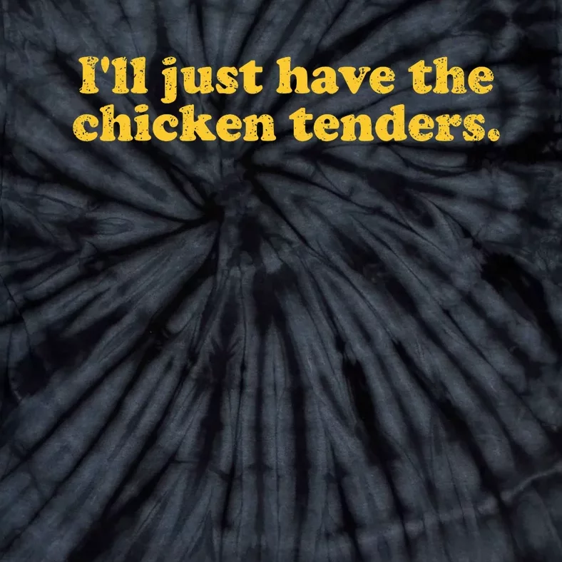 I Will Just Have The Chicken Tenders Funny Tie-Dye T-Shirt