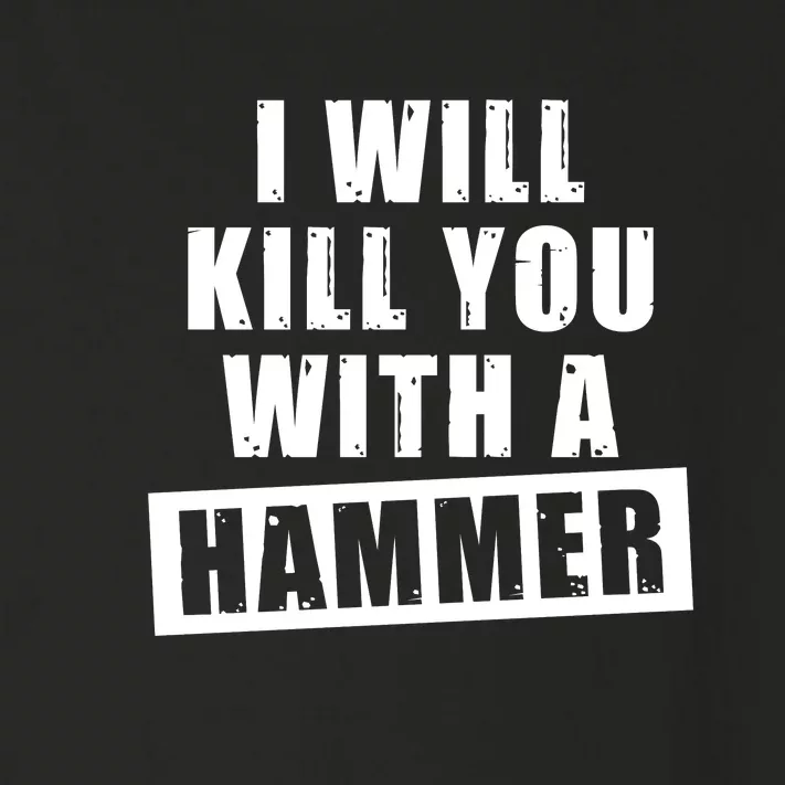 I Will Kill You With A Hammer Toddler Long Sleeve Shirt