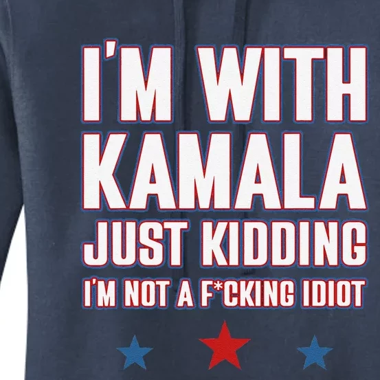 IM With Kamala Just Kidding Not Idiot Retro Election 2024 Women's Pullover Hoodie