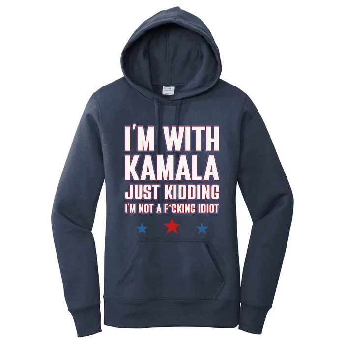 IM With Kamala Just Kidding Not Idiot Retro Election 2024 Women's Pullover Hoodie