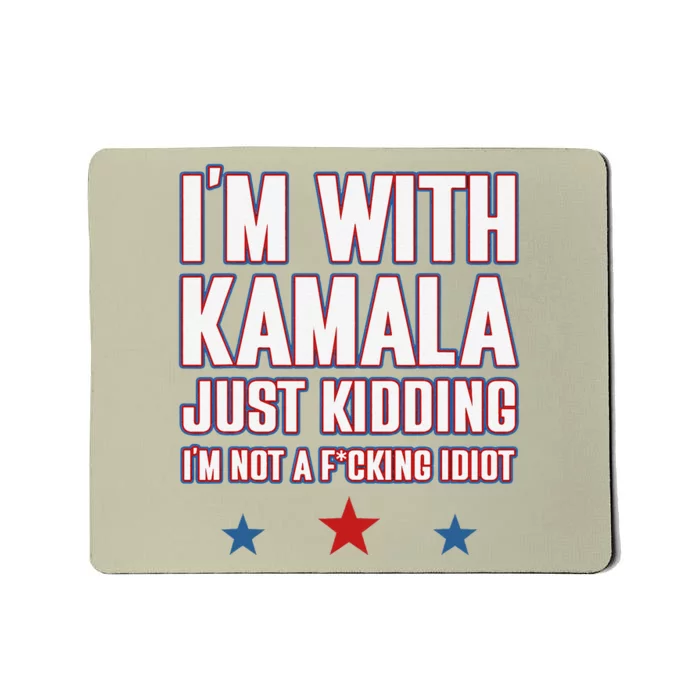 IM With Kamala Just Kidding Not Idiot Retro Election 2024 Mousepad