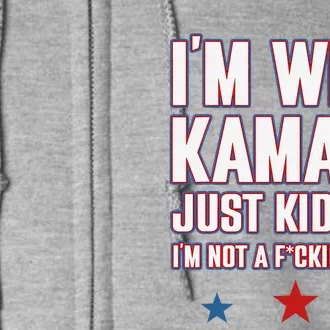 IM With Kamala Just Kidding Not Idiot Retro Election 2024 Full Zip Hoodie