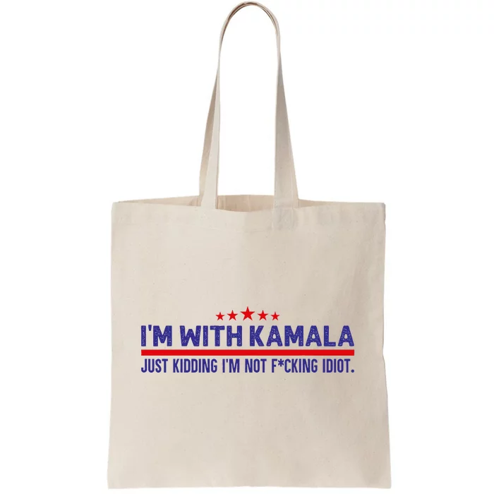 IM With Kamala Just Kidding Not Idiot Republicans For Trump Tote Bag