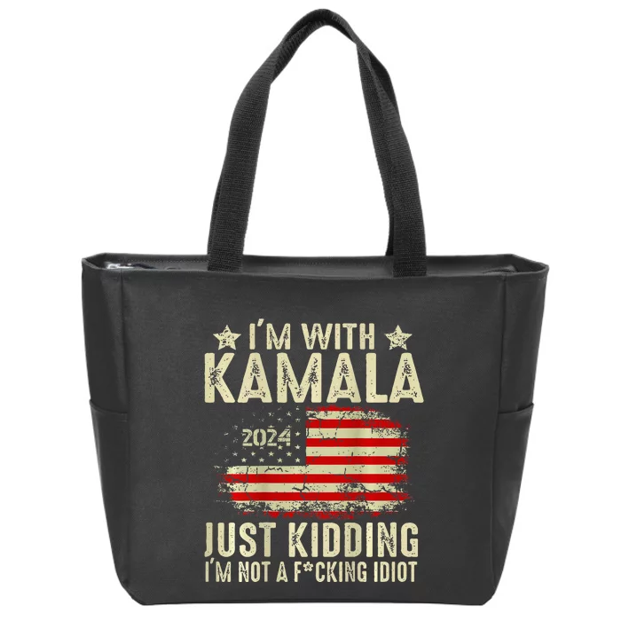 Im With Kamala Just Kidding Not Idiot Zip Tote Bag