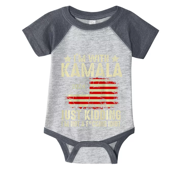 Im With Kamala Just Kidding Not Idiot Infant Baby Jersey Bodysuit