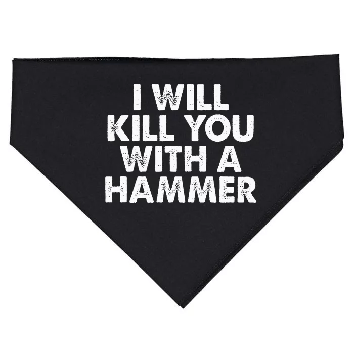 I Will Kill You With A Hammer Funny Saying USA-Made Doggie Bandana