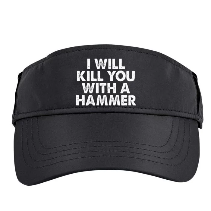 I Will Kill You With A Hammer Funny Saying Adult Drive Performance Visor