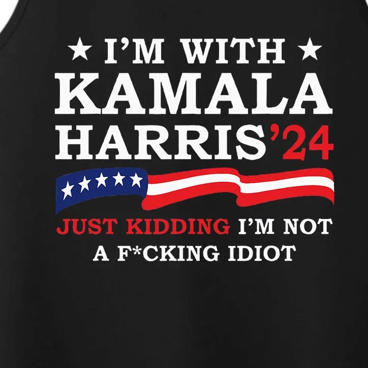 IM With Kamala Just Kidding IM Not Idiot Performance Tank