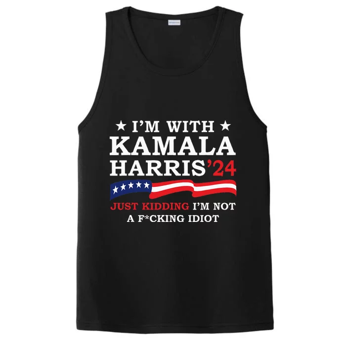 IM With Kamala Just Kidding IM Not Idiot Performance Tank